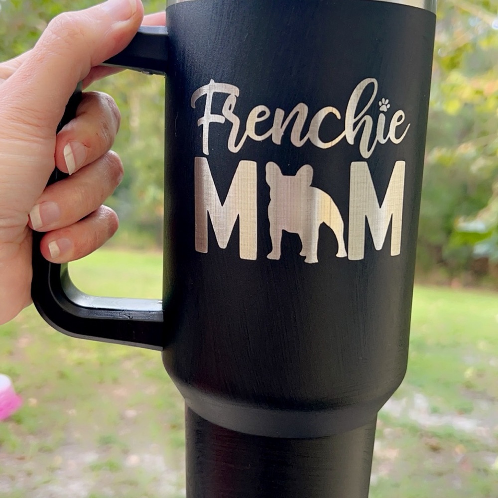 Frenchie Mom 40 oz Laser Engraved Tumbler. Additional colors available.